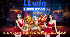 Bắn Cá Phát Tài 3D – Khám Phá Đại Dương Sống Động Tại LLWIN