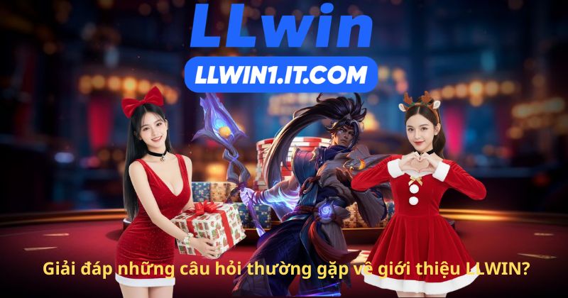 Giải đáp những câu hỏi thường gặp về giới thiệu LLWIN?