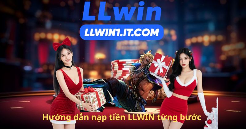 Hướng dẫn nạp tiền LLWIN từng bước