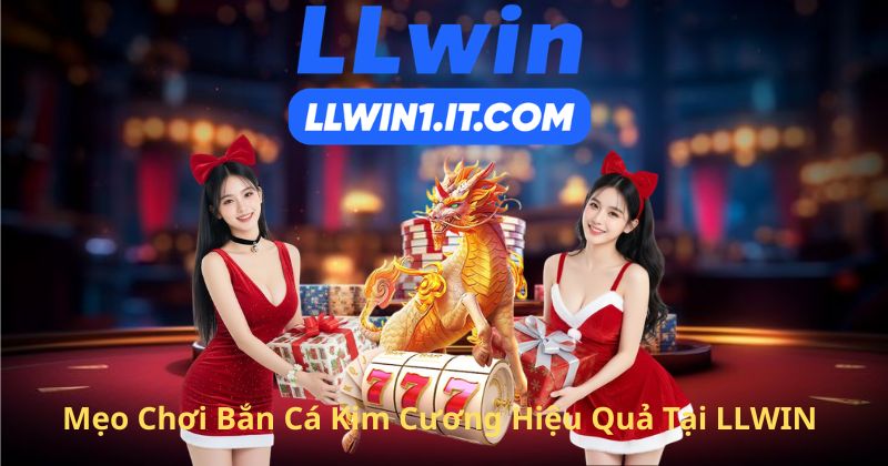 Mẹo Chơi Bắn Cá Kim Cương Hiệu Quả Tại LLWIN