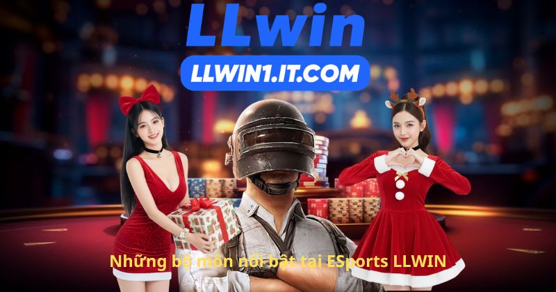 Những bộ môn nổi bật tại ESports LLWIN